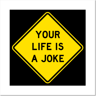 Your Life Is A Joke Road Sign Posters and Art